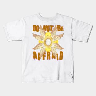 Do Not Be Affaid! Kids T-Shirt